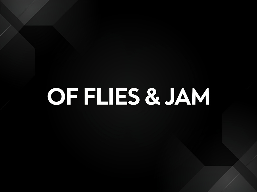 Of Flies & Jam Background